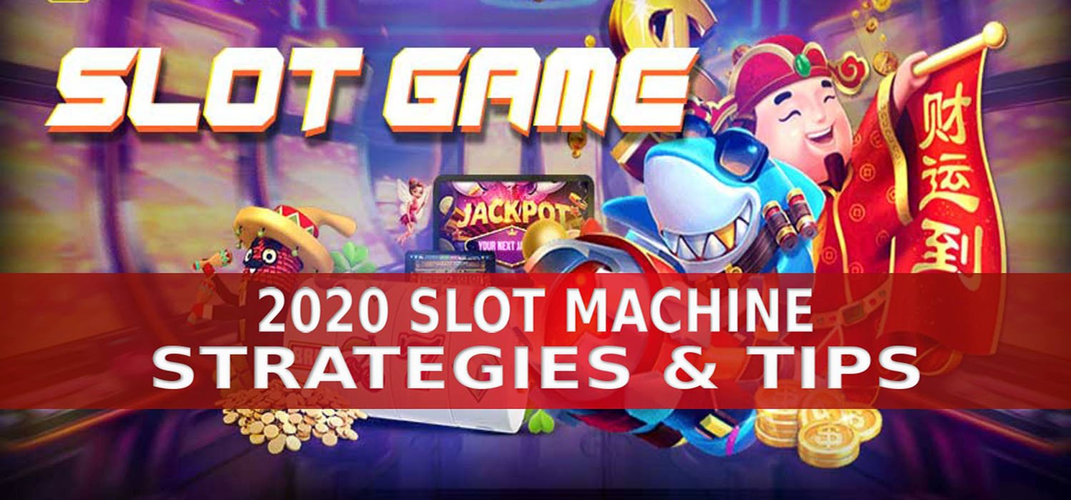 2020 Slots Machine Strategies & Tips
