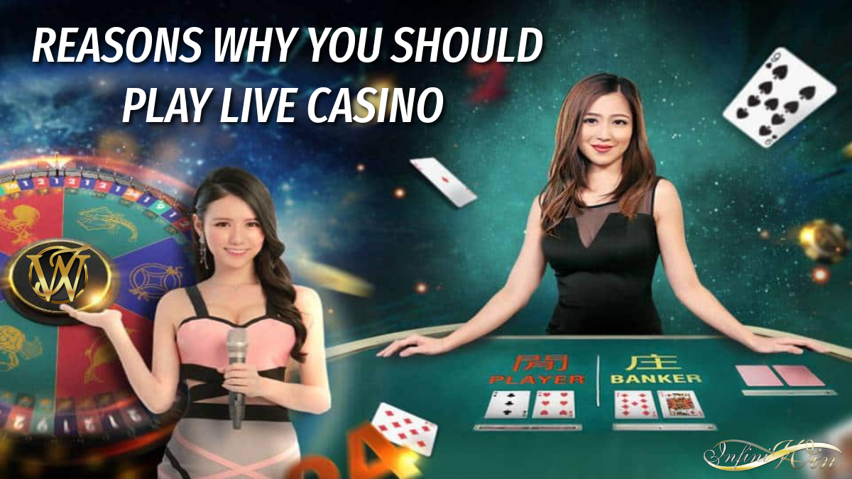 Reasons Why You Should Play Live Casino